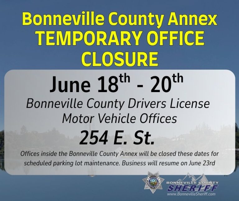 Announcement for Bonneville County Annex temporary office closure June 18–20, affecting drivers license and motor vehicle offices at 254 E. St. with reopening June 23. Includes Bonneville County Sheriff badge and website.