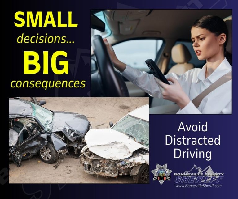 A woman looks at her phone while driving. Below, two cars are shown damaged in a crash. Text reads: "Small decisions... BIG consequences. Avoid Distracted Driving." Bonneville County Sheriff logo is visible.