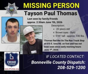 Missing person poster for Tayson Paul Thomas, age 20, brown eyes, bald, 5'9", 140 lbs. Includes two photos of him, details of last sighting, and asks to contact Bonneville County Dispatch at 208-529-1200.